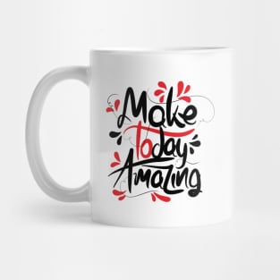 Make Today Amazing Mug